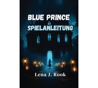 BLUE PRINCE SPIELANLEITUNG: Lüfte die Geheimnisse, meistere Rätsel und erkunde die gespenstischen Tiefen des Shifting Manor