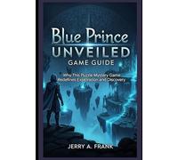 Blue Prince Unveiled Game Guide: Why This Puzzle Mystery Game Redefines Exploration and Discovery