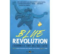 Blue revolution. L'economia ai tempi dell'usa e getta - 2020 - Be