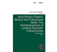 Blue-Ribbon Papers: Behind the Professional Mask: The Autobiographies of Leading Symbolic Interactionists (38)