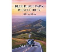 BLUE RIDGE PARK REISEFÜHRER 2025-2026: Malerische Abenteuer und lokale Entdeckungen in den gesamten Vereinigten Staaten