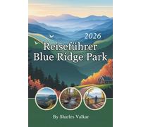 BLUE RIDGE PARK REISEFÜHRER 2026: Flucht in die Berge: Unvergessliche Erlebnisse erwarten Sie