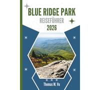 BLUE RIDGE PARK REISEFÜHRER 2026: Wo die Berge flüstern und die Straßen sich erinnern