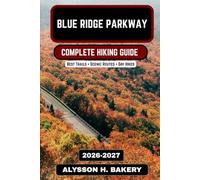 Blue Ridge Parkway Hiking Guide 2026-2027: Trails, Scenic Views, and Complete Adventure Guide: 100