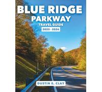 Blue Ridge Parkway Travel Guide 2025-2026: Including Shenandoah & Great Smoky Mountains with Waterfalls, Wildlife & Adventures