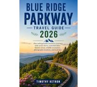 Blue Ridge Parkway Travel Guide 2026: Plan unforgettable mountain journeys with scenic drives, waterfall hikes, historic towns, wildlife encounters, photography locations, and local tips