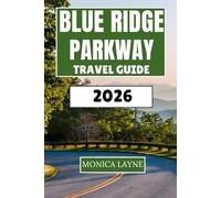Blue Ridge Parkway Travel Guide 2026: Scenic Drives, Mountain Trails, and Appalachian Adventures Along America's Favorite Road