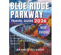 BLUE RIDGE PARKWAY TRAVEL GUIDE 2026: The Perfect Guide to Experiencing America’s Most Breathtaking Mountain Highway.