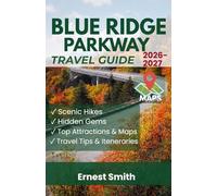 Blue Ridge Parkway Travel Guide: Road Trip Planner with Scenic Routes, Mileposts, Hikes, Waterfalls, Lodging, Camping, and RV Tips for Virginia and North Carolina