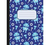 Blue Robot Composition Notebook: Playful STEM Journal for Kids & Teens | College Ruled, 120 Cream Pages | Robot & Gear School Supplies Gift: Kawaii ... Great for Notes, Journaling & STEM Classwork