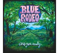BLUE RODEO - ARE YOU READY