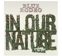 Blue Rodeo - In Our Nature