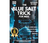 Blue Salt Trick for Men: Boost Low Testosterone without TRT, Burn Belly Fat, Be Firmer, Last Longer, Increase Male Performance, Stamina & Masculinity + 30-Day Transformation For Busy Men
