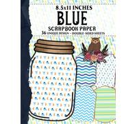 Blue Scrapbook Paper: Cute Baby Boy Theme Papers Perfect for Scrapbooking, Crafting, DIY Projects, and More