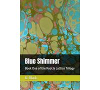 Blue Shimmer: Book One of the Root & Lattice Trilogy