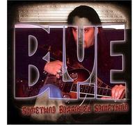 Blue - Something Borrowed Something