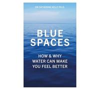 Blue Spaces: How and Why Water Can Make You Feel Better