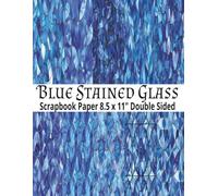 Blue Stained Glass Scrapbook Paper: 8.5 x 11"20 Double Sided Blue Stained Glass Seamless Pattern Sheets for Scrapbooking, Decorative Scrapbooking ... and Card Making, Journaling, Mixed Media