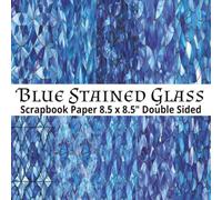 Blue Stained Glass Scrapbook Paper: 8.5 x 8.5" 20 Double Sided Blue Stained Glass Seamless Pattern Sheets for Scrapbooking, Decorative Scrapbooking ... and Card Making, Journaling, Mixed Media