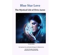 Blue Star Love: The Mystical Life of Elvis Aaron - Second Edition
