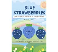 Blue Strawberries: Stories That Start Off Blue But End Up Sweet (For Ages 5-18)