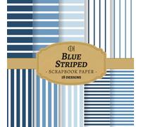 Blue Striped Scrapbook Paper: 18 Double-Sided Blue Stripe Designs Featuring Navy, Sky Blue & Classic Stripe Patterns for Junk Journals, Scrapbooking, Card Making, Collage & DIY Crafts (Craft Pad)