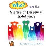 Blue Suede Sisters Sister Squeeg Who? are the Sisters of Perpetual (Tascabile)