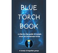 Blue Torch Book: A step by step guide for people stuck for somewhere to live
