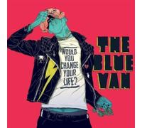 Blue Van - Would You Change Your Life?
