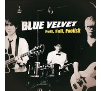 BLUE VELVET - Fell, Fall, Foolish