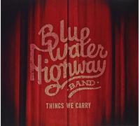 Blue Water Highway Band - Things We Carry by Blue Water Highway Band (2015-05-04)
