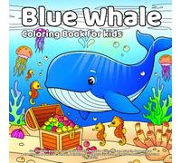 Blue Whale Coloring Book: Fun and Educational Blue Whale Coloring Book for Kids - Ocean Animals, Underwater Adventures, Marine Life, Whales, Dolphins, ... Playful Learning, Stress-Free Creativity