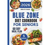 Blue Zone Diet Cookbook For Seniors: 200+ Easy and Nourishing Longevity Recipes to Help the Elderly Stay Strong, Boost Energy, Enhance Vitality, and Support Healthy Aging Naturally