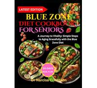 BLUE ZONE DIET COOKBOOK FOR SENIORS: A Journey to Vitality: Simple Steps to Aging Gracefully with the Blue Zone Diet
