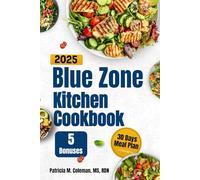 Blue Zone Kitchen Cookbook 2025: 200+ Quick and Simple Longevity Recipes for Energy, Vitality, and Healthy Aging