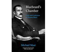 Bluebeard’s Chamber: Guilt and Confession in Thomas Mann