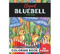 Bluebell Coloring Book for Kids: A creative journey through 50 pages of blossoming fun