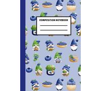 Blueberry Gnome: Cute Gnome and Fruit 120 pages lined 6 x 9 inches I Just Really Love Gnomes Notebook