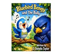 Bluebird Bengy and the Bully: 1