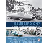 Bluebird Cn7: The Inside Story of Donald Campbell's Last Land Speed Record Car
