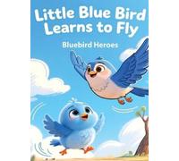 Bluebird Heroes Little Blue Bird Learns to Fly (Copertina rigida)