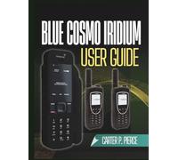 BlueCosmo Iridium User Guide: Easy-to-follow guidance for setup, activation, troubleshooting, and dependable worldwide communication - covering ... GPS functionality, and SOS emergency features