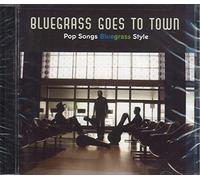 Bluegrass Goes To Town: Pop Songs Bluegrass Sty - Bluegrass Goes To Town: Pop Songs Bluegrass Style