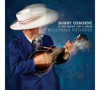 Bluegrass Melodies by Bobby Osborne & The Rocky Top X-Press (2007-07-10)