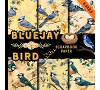 Bluejay bird scrapbook paper: elegant vintage style inspired bluejay craft paper pad suitable for scrapbooking & junk journals, card making, collage art, decoupage, and other DIY projects