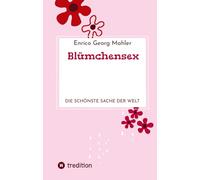 Blümchensex: Die schönste Sache der Welt
