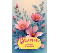 Blümen: Ausmalbuch für Erwachsene