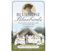 Bluenose Bluebirds: Nova Scotia's Military Nurses in the Great War