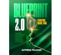 BLUEPRINT 2.0 STRUCTURE.BRAND.FUND: Proven Strategies to Build, Scale & Thrive in Business