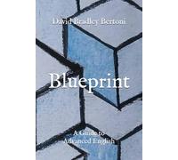 Blueprint: A Guide to Advanced English: Techniques for Reading, Writing, Listening & Speaking